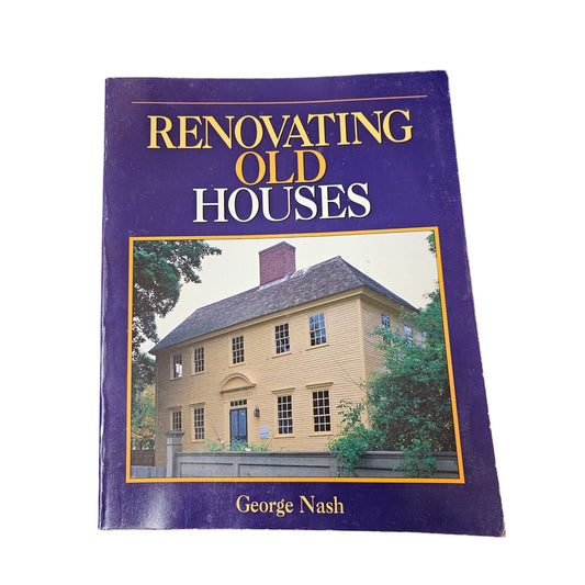 "Renovating Old Houses" By George Nash