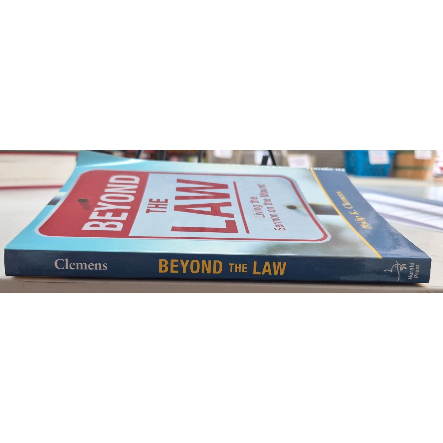 Beyond The Law: Living The Sermon on the Mount by Philip K. Clemens