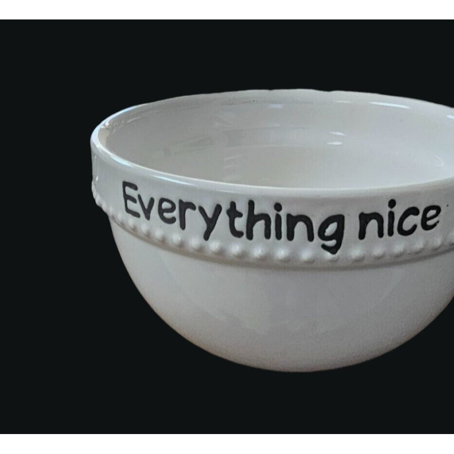 White Bowl "Everything Nice"