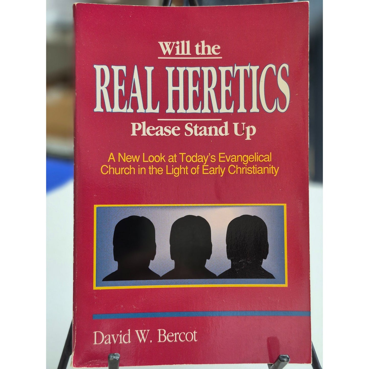 Will The Real Heretics Please Stand Up By David W. Bercot