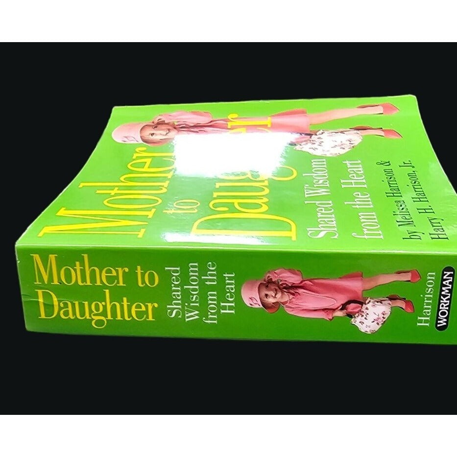 "Mother To Daughter: Shared Wisdom From The Heart" By Melissa & Harry H. Harrison Jr. Paperback Book 2005