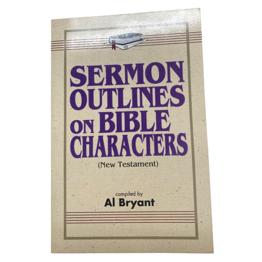 Sermon Outlines On Bible Characters New Testament By Al Bryant Paperback