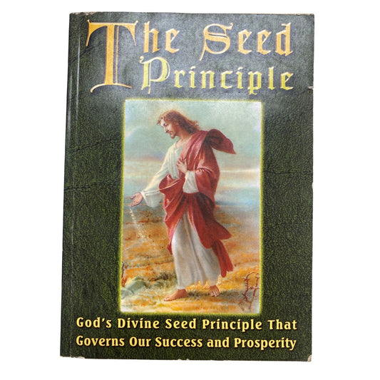 The Seed Principle Book - Gods Divine Seed Principle Governing Success & Prosperity By Saint Matthews Churches