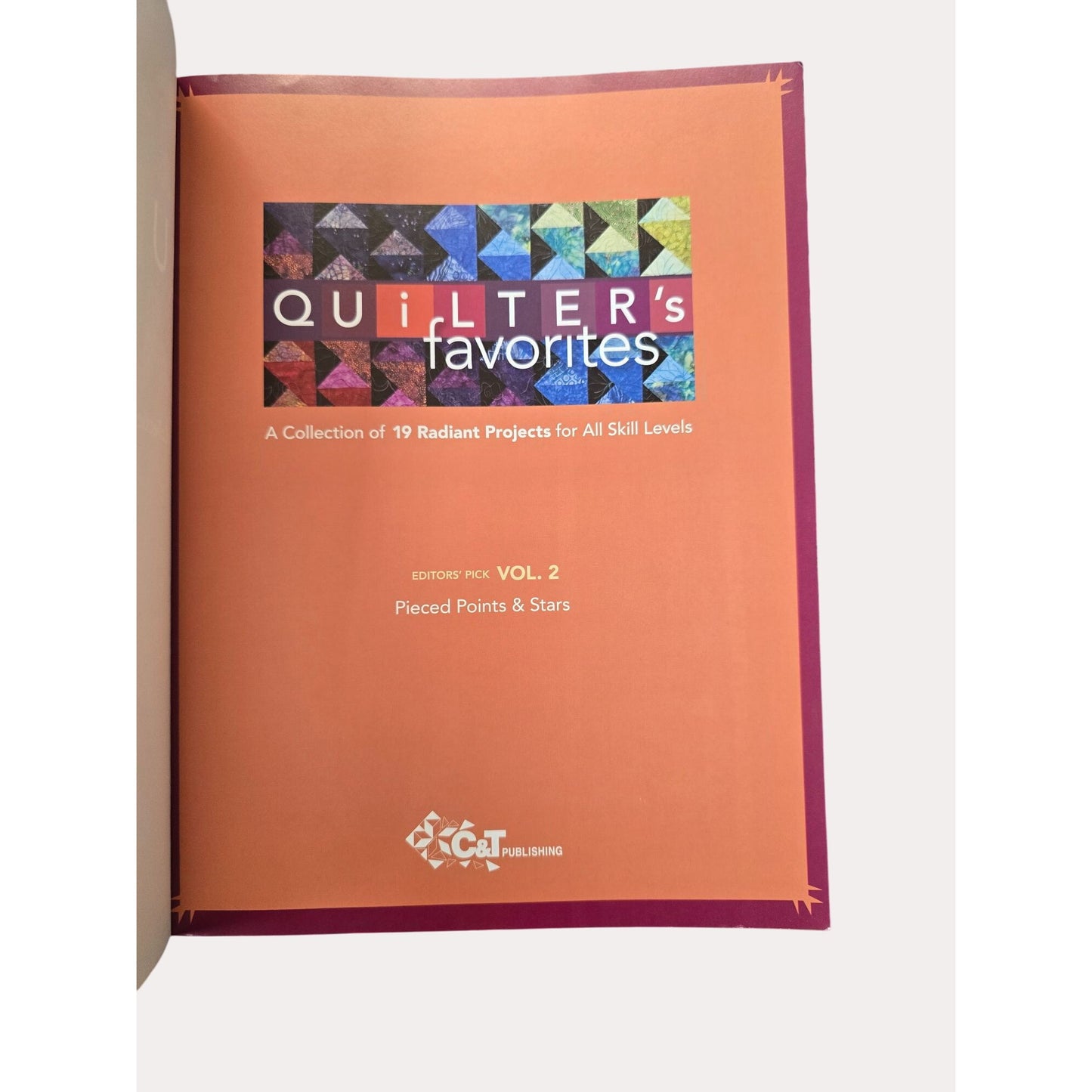 Quilters Favorites Vol. 2 Book By C&T Publishing - 19 Radiant Projects For All Skill Levels