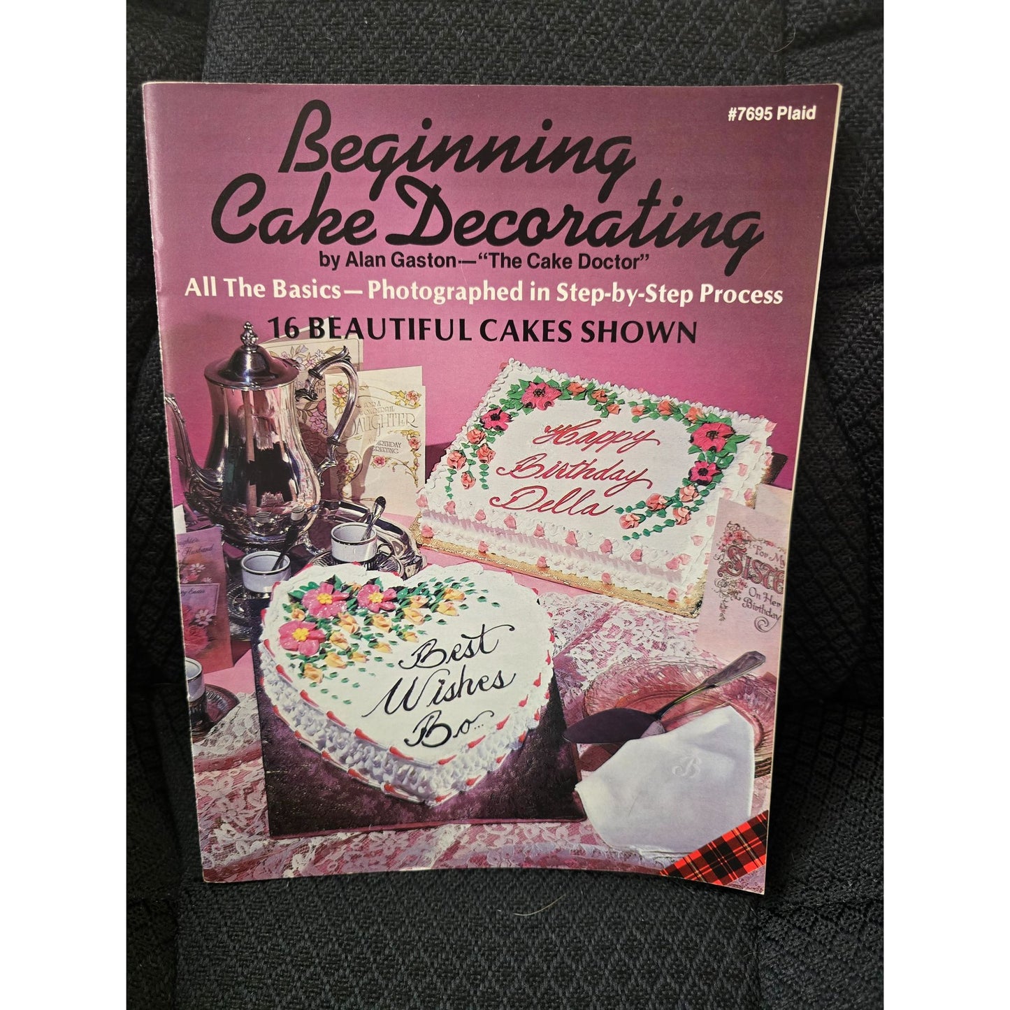 Beginning Cake Decorating By Alan Gaston Steps & Tips With 16 Cake Designs