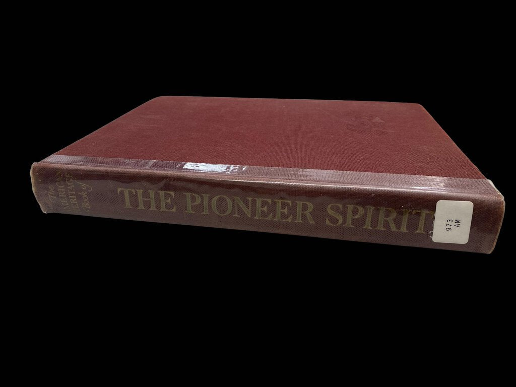 The American Heritage Book of The Pioneer Spirit
