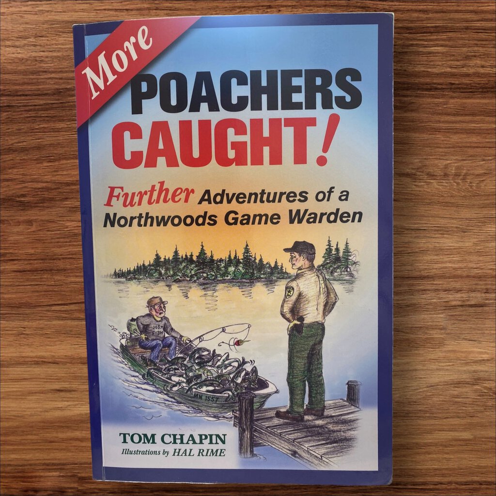 More Poachers Caught! Further Adventures of a Northwoods Game Warden by Tom Chapin