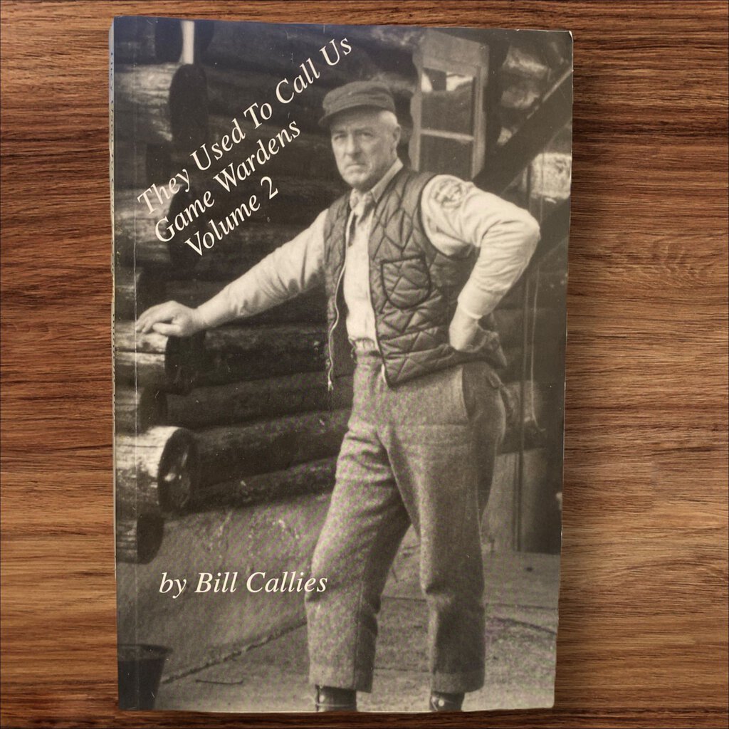 They Used To Call Us Game Wardens Volume 2