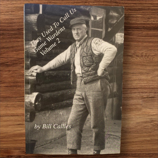 They Used To Call Us Game Wardens Volume 2