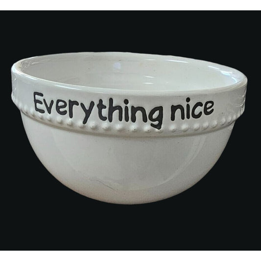 White Bowl "Everything Nice"