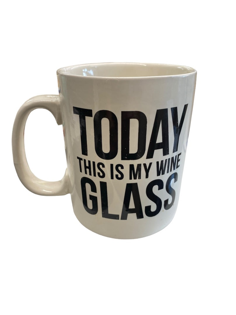 Today This Is My Wine Glass Coffee Mug-Cup
