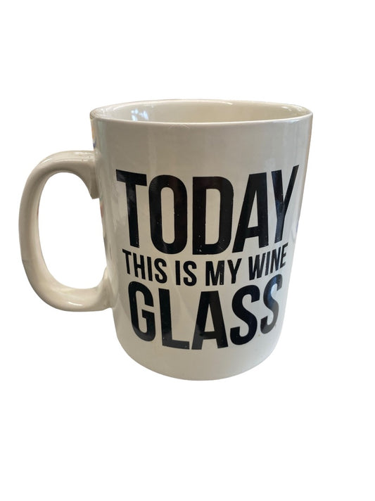 Today This Is My Wine Glass Coffee Mug-Cup