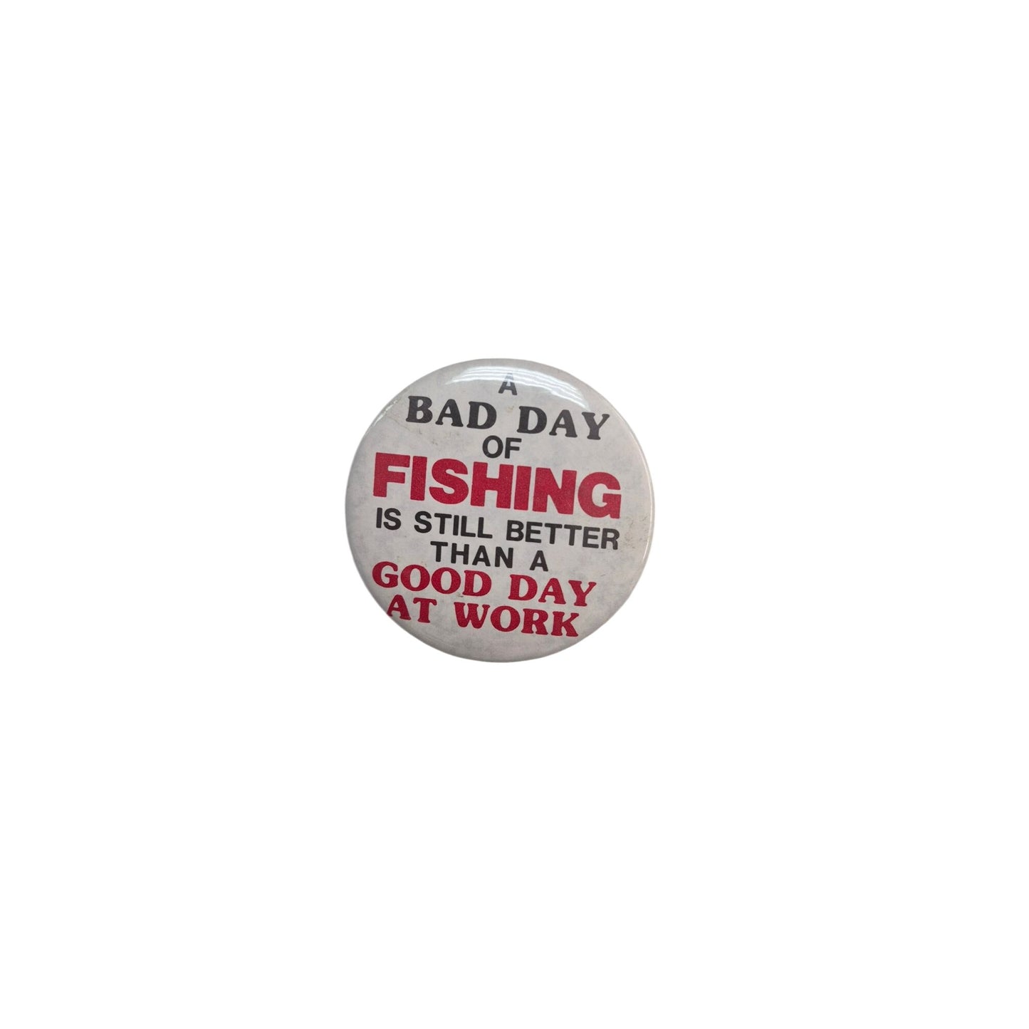 Vintage Metal Pin Back Button Fishing is Better than Work