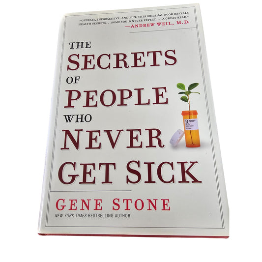 The Secrets Of People Who Never Get Sick By Gene Stone Hardcover 2010