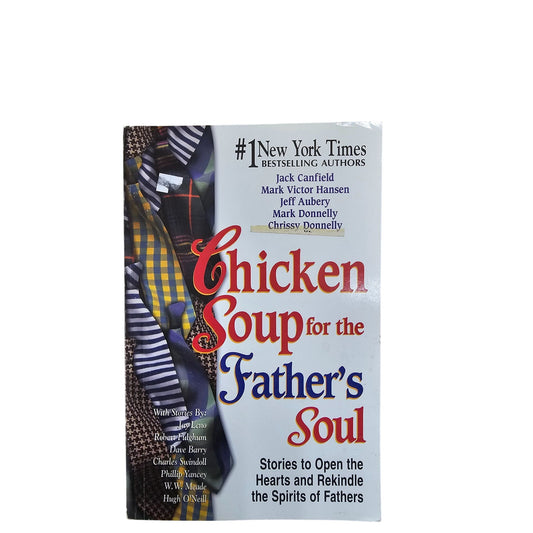 Chicken Soup For The Fathers Soul Paperback Book Stories To Open Hearts & Rekindle Spirits