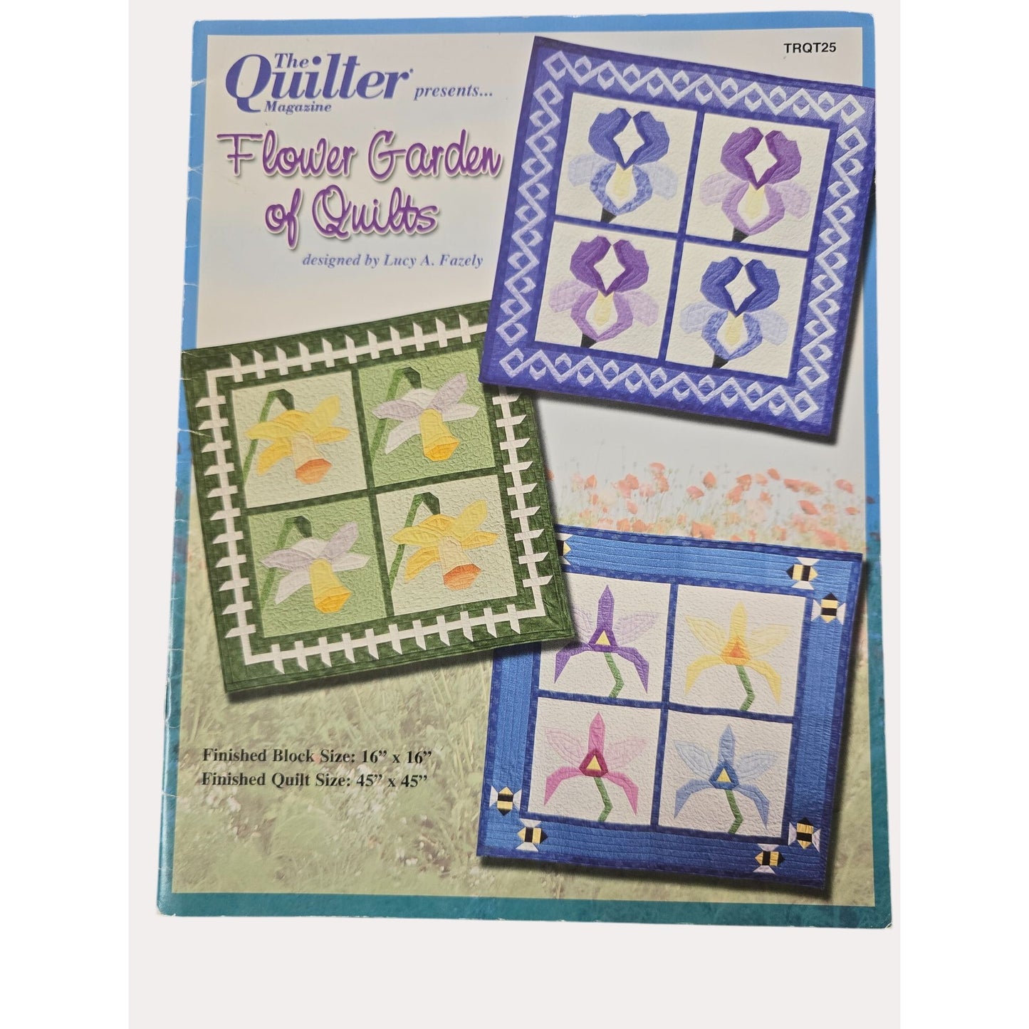Flower Garden Of Quilts Pattern Book By Lucy Fazely 16"x16" Blocks & 45"x45" Quilt Designs By The Quilter Magazine
