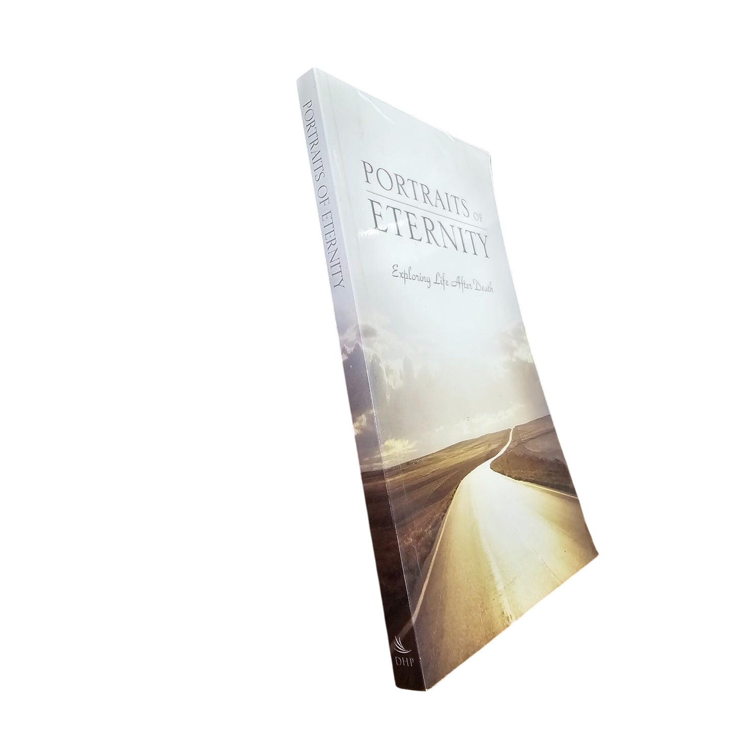 Portraits Of Eternity: Exploring Life After Death Paperback By RBC Ministries