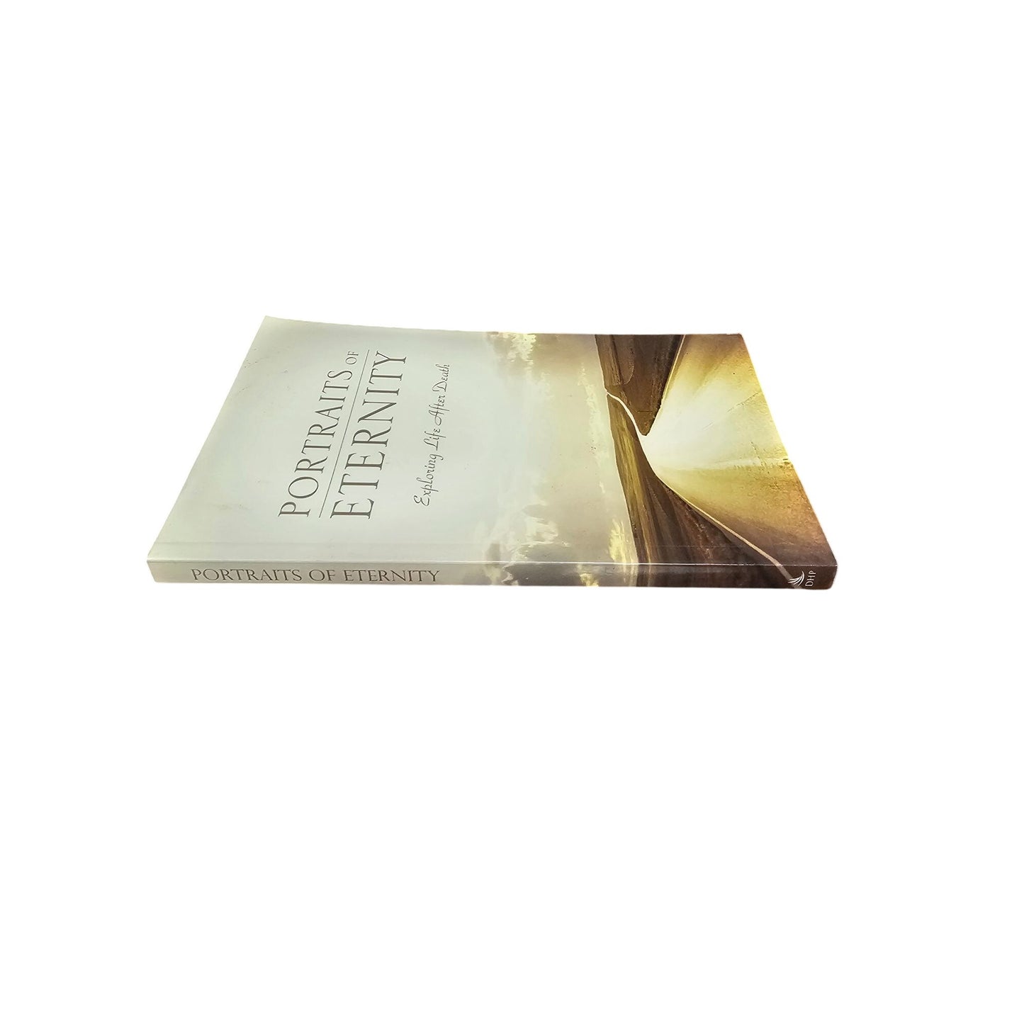 Portraits Of Eternity: Exploring Life After Death Paperback By RBC Ministries