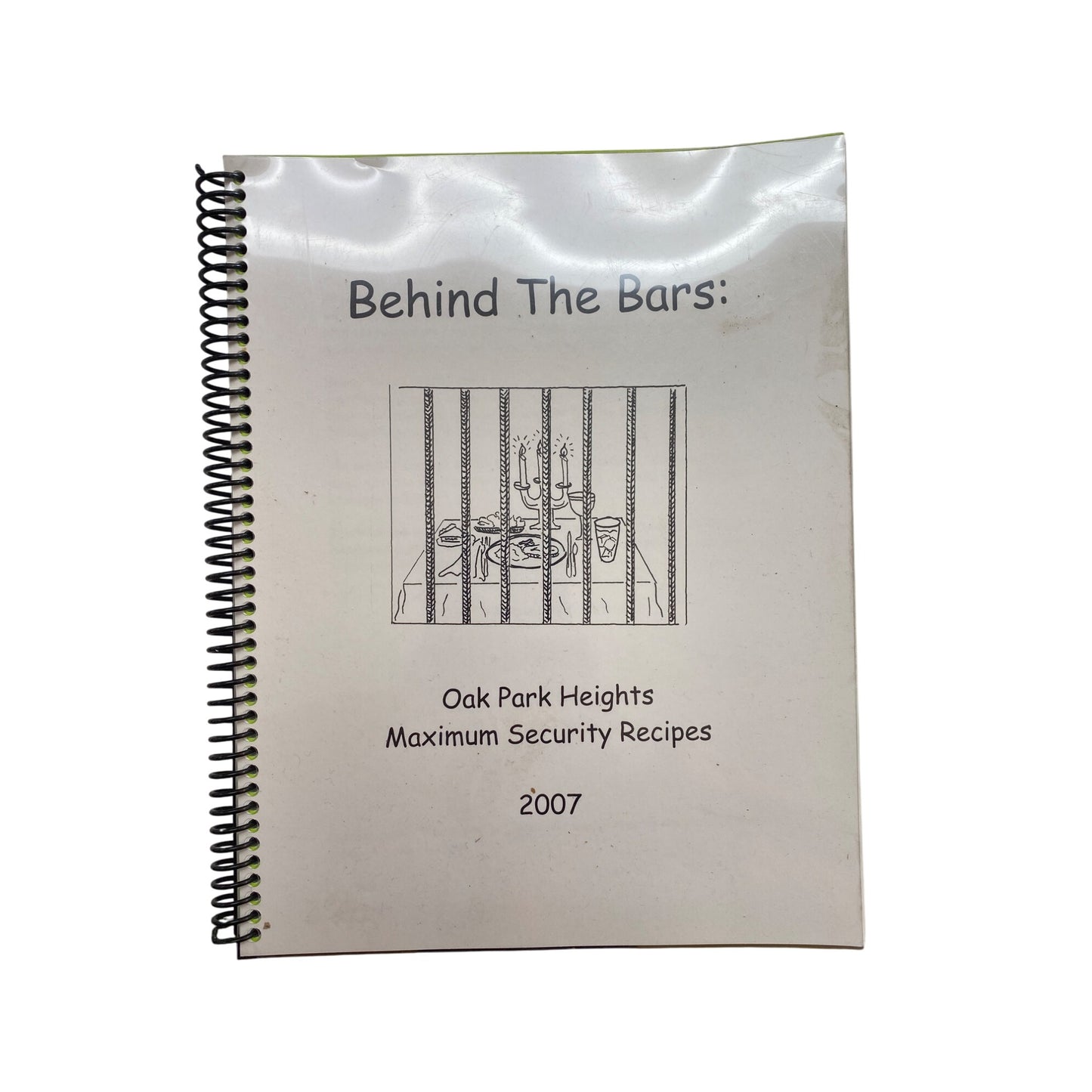 Behind The Bars: Oak Park Heights Maximum Security Recipes 2007 Spiral Cookbook