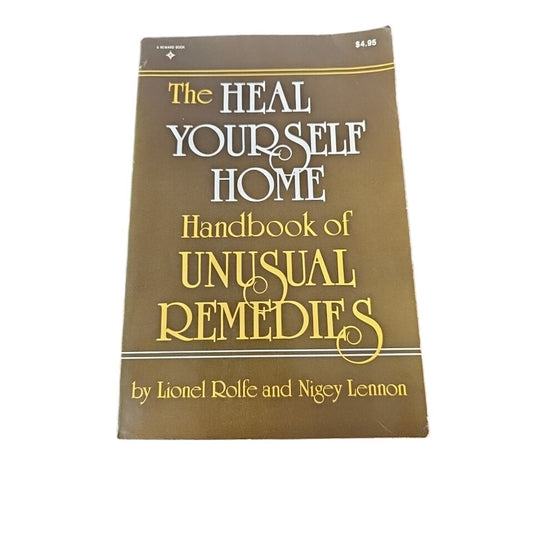 The Heal Yourself Home Handbook Of Unusual Remedies By Lionel Rolfe & Nigey Lennon