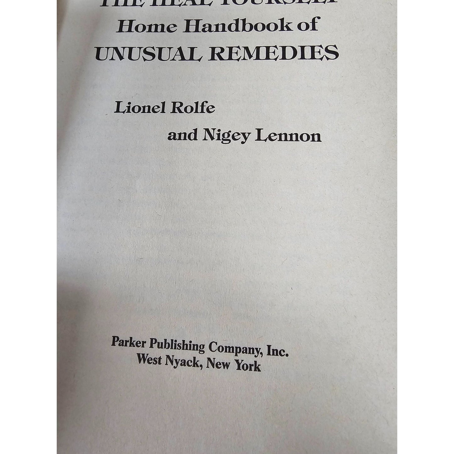 The Heal Yourself Home Handbook Of Unusual Remedies By Lionel Rolfe & Nigey Lennon