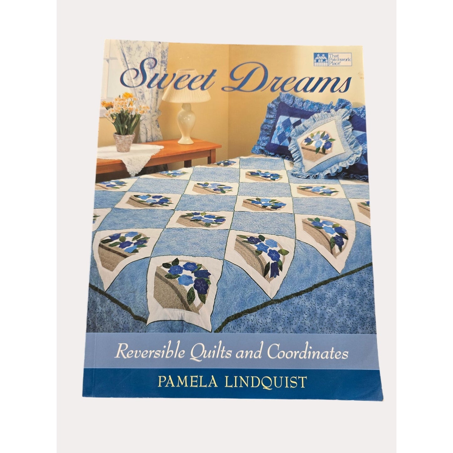 Sweet Dreams Quilting Book By Pamela Lindquist Reversible Quilts & Coordinates Instructional Patterns Hardcover