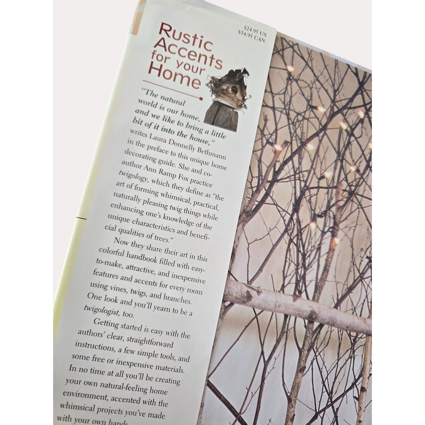 Rustic Accents For Your Home: 45 Projects From Vines Twigs & Branches By Laura Donnelly Bethmann