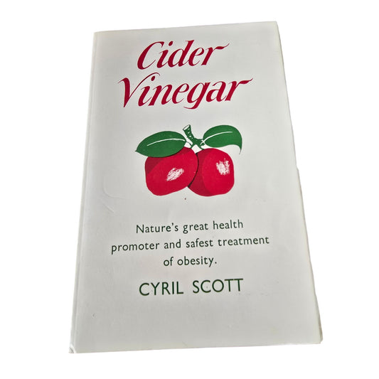 Cider Vinegar By Cyril Scott 6th Edition Revised Health Benefits & Obesity Treatment 1972 Athene Publishing