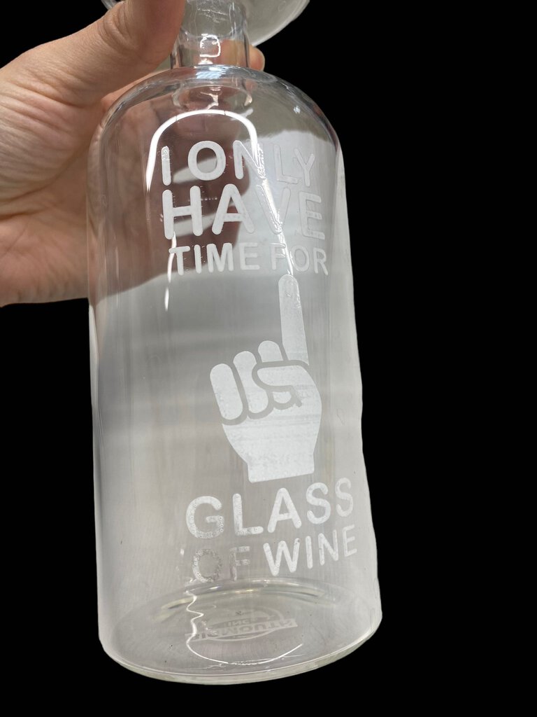 Big Mouth Wine Bottle Glass- I Only Have Time for 1 Glass of Wine