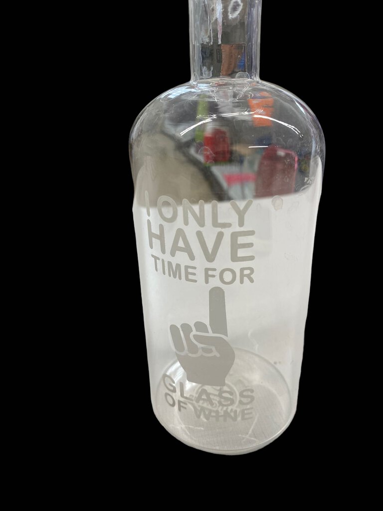 Big Mouth Wine Bottle Glass- I Only Have Time for 1 Glass of Wine